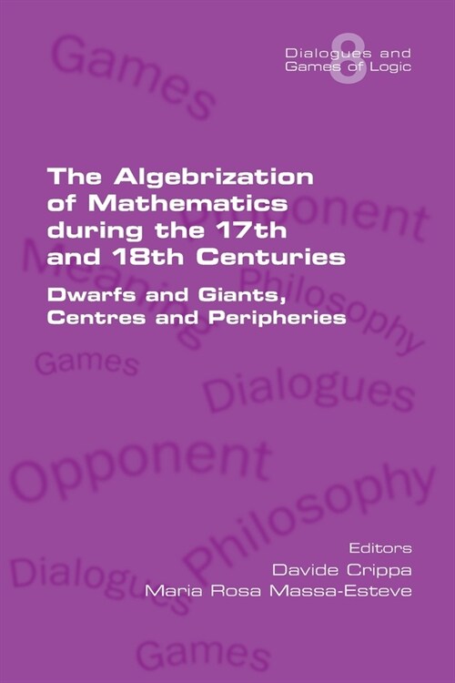 Libro The Algebrization of Mathematics during the 17th and 18th Centuries