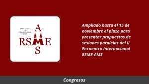 Ampliado hasta el 15 de noviembre el plazo para presentar propuestas de sesiones paralelas del II Encuentro Internacional RSME-AMS